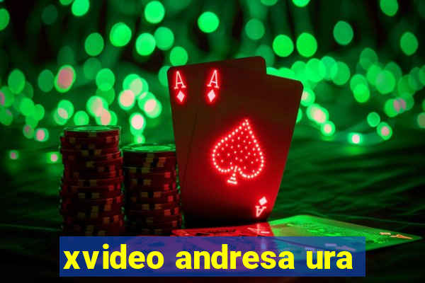 xvideo andresa ura